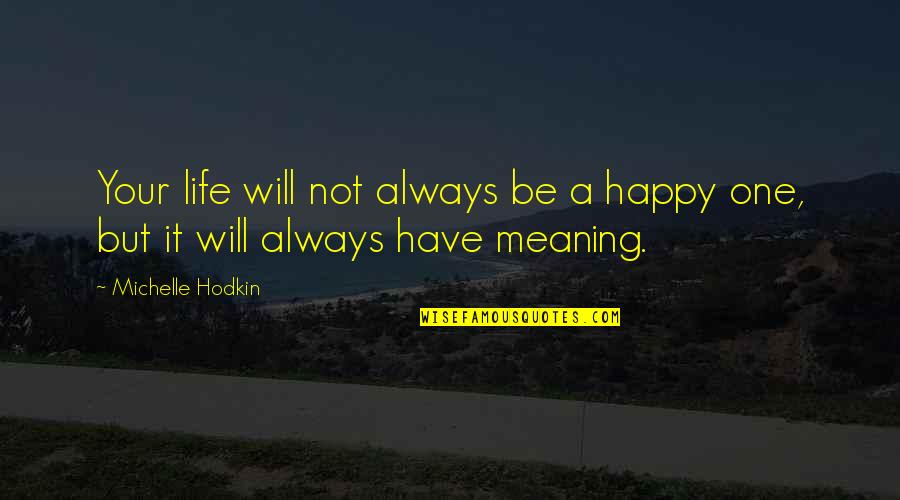 Grapes Of Wrath Rose Of Sharon Breastfeeding Quotes By Michelle Hodkin: Your life will not always be a happy