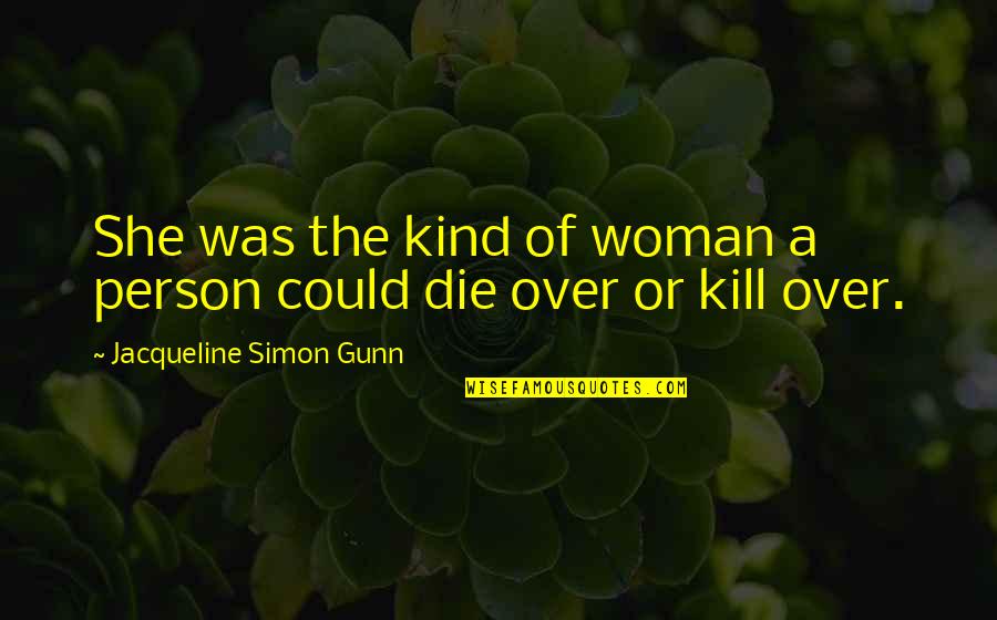 Grapes Vines Quotes By Jacqueline Simon Gunn: She was the kind of woman a person