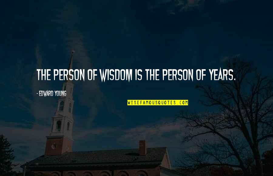 Grapevine Communication Quotes By Edward Young: The person of wisdom is the person of