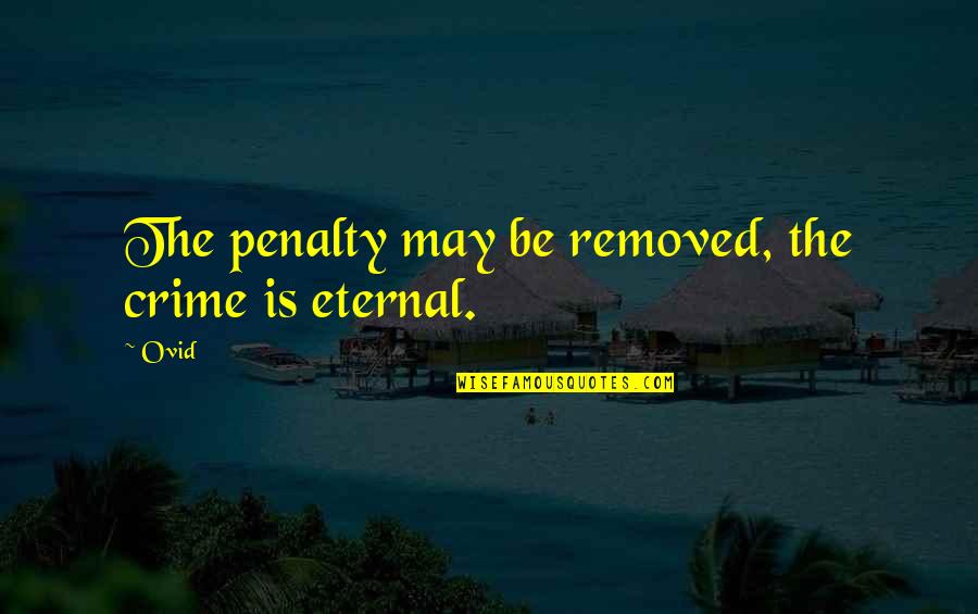Grapevines Patio Quotes By Ovid: The penalty may be removed, the crime is