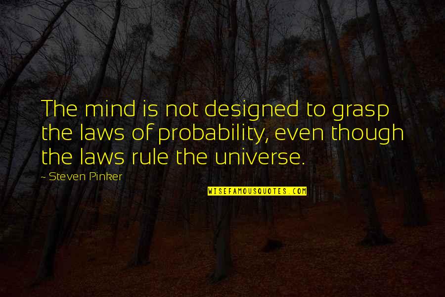 Grapheme Vs Phoneme Quotes By Steven Pinker: The mind is not designed to grasp the