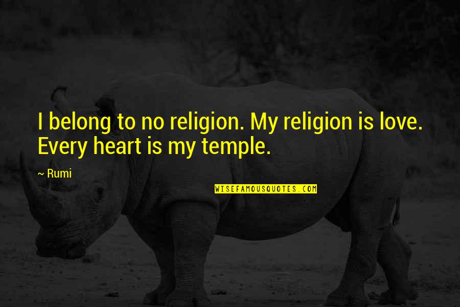 Graphic Design And Art Quotes By Rumi: I belong to no religion. My religion is