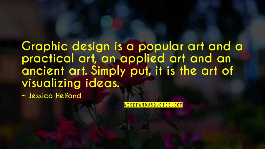 Graphic Design Art Quotes By Jessica Helfand: Graphic design is a popular art and a