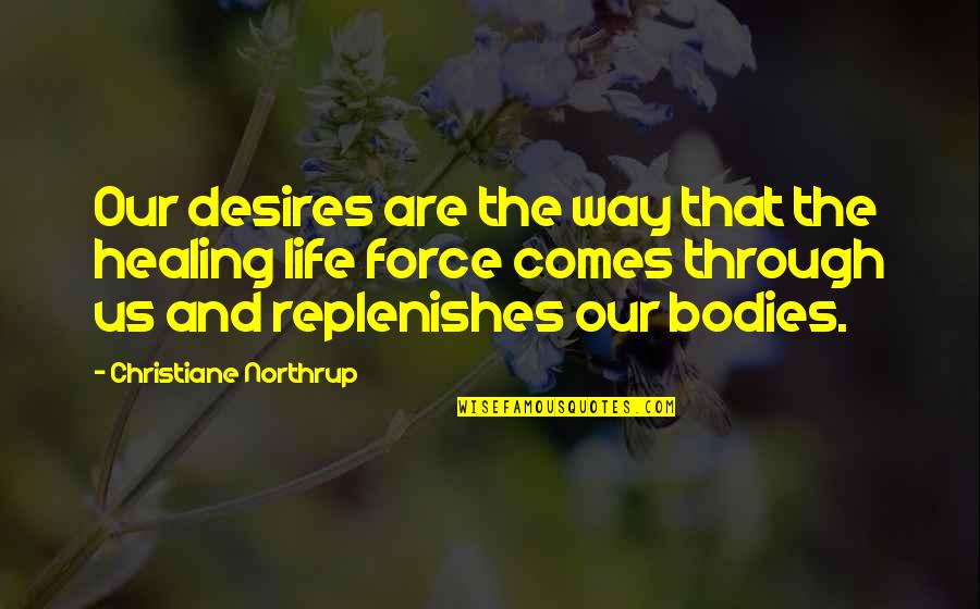 Graphic Design Process Quotes By Christiane Northrup: Our desires are the way that the healing