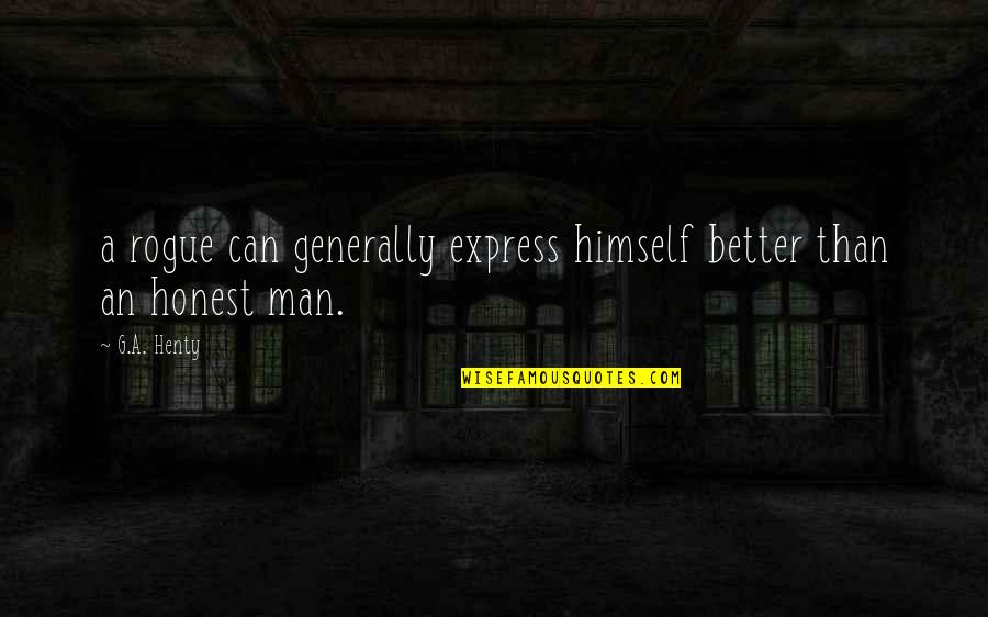 Graphic Design Short Quotes By G.A. Henty: a rogue can generally express himself better than
