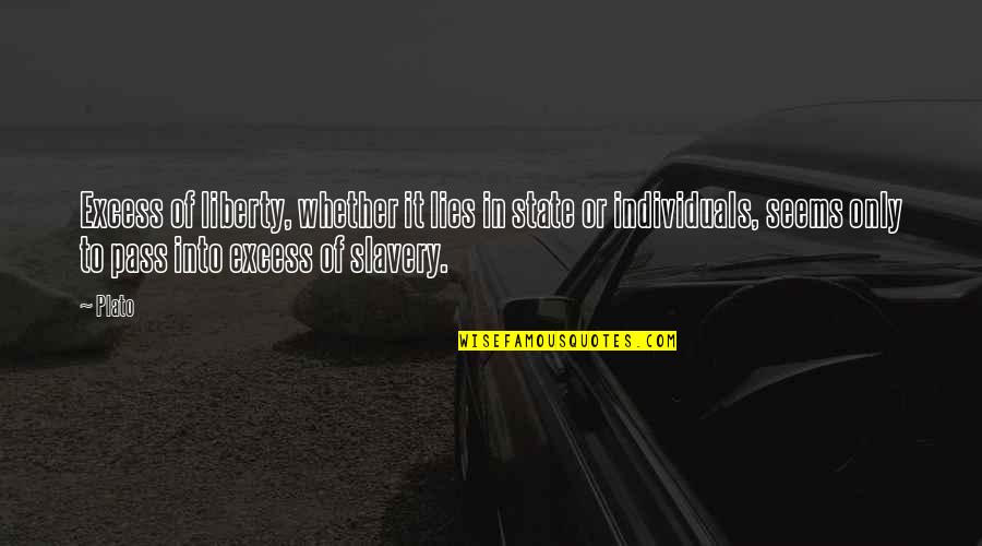 Graphic Designer Famous Quotes By Plato: Excess of liberty, whether it lies in state
