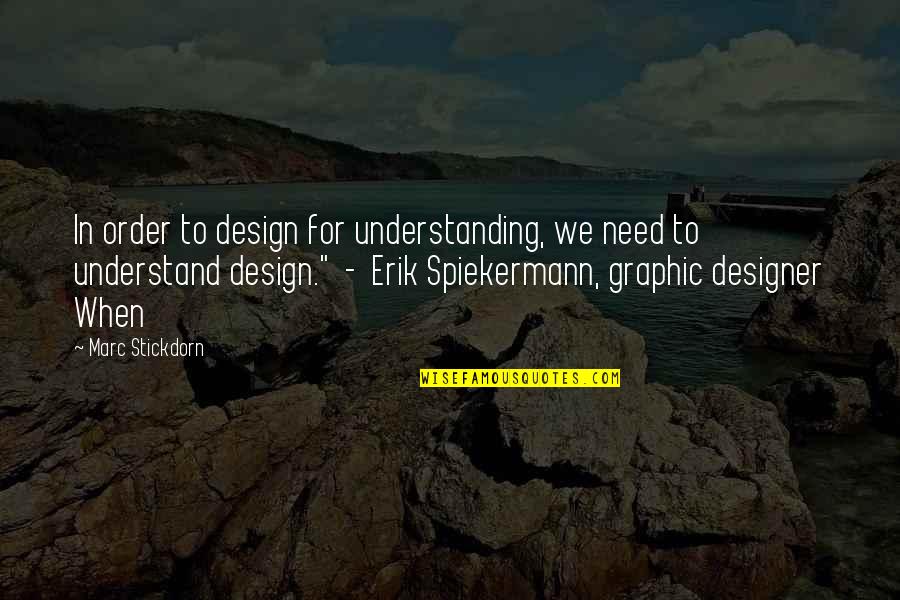 Graphic Designer Quotes By Marc Stickdorn: In order to design for understanding, we need Graphic Designer Quotes By Marc Stickdorn: In order to design for understanding, we need