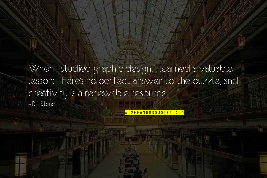 Graphic Quotes By Biz Stone: When I studied graphic design, I learned a