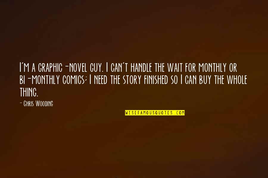 Graphic Quotes By Chris Wooding: I'm a graphic-novel guy. I can't handle the
