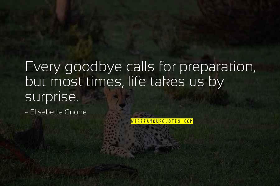 Graphic Times Quotes By Elisabetta Gnone: Every goodbye calls for preparation, but most times,