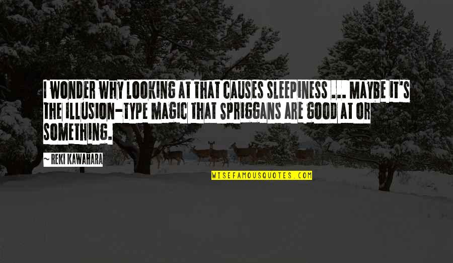 Graphic Times Quotes By Reki Kawahara: I wonder why looking at that causes sleepiness Graphic Times Quotes By Reki Kawahara: I wonder why looking at that causes sleepiness