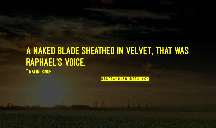 Graphics About Love Quotes By Nalini Singh: A naked blade sheathed in velvet, that was Graphics About Love Quotes By Nalini Singh: A naked blade sheathed in velvet, that was