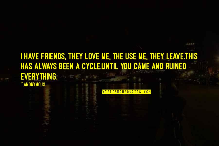 Graphik Webfont Quotes By Anonymous: I have friends, they love me, the use Graphik Webfont Quotes By Anonymous: I have friends, they love me, the use