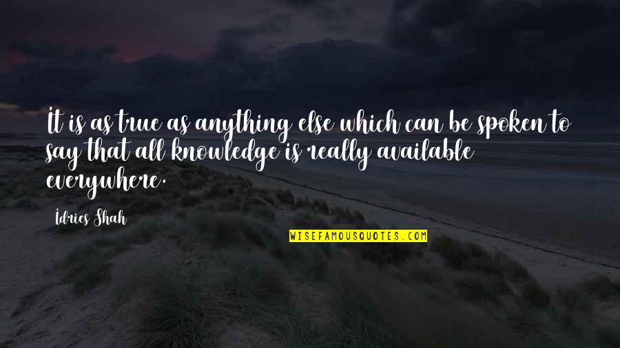 Graphika Manila 2014 Quotes By Idries Shah: It is as true as anything else which Graphika Manila 2014 Quotes By Idries Shah: It is as true as anything else which