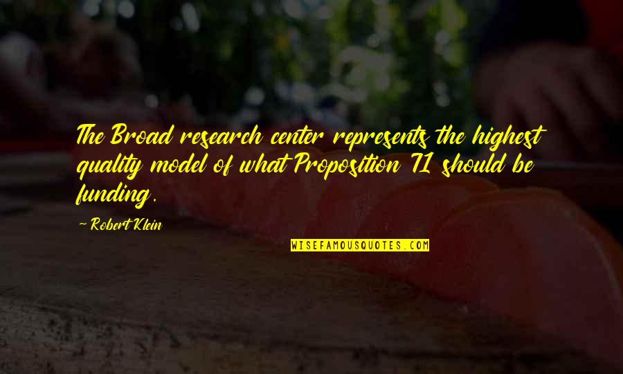 Graphika Manila 2014 Quotes By Robert Klein: The Broad research center represents the highest quality