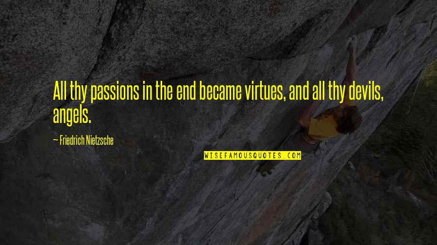 Graphing Linear Quotes By Friedrich Nietzsche: All thy passions in the end became virtues,