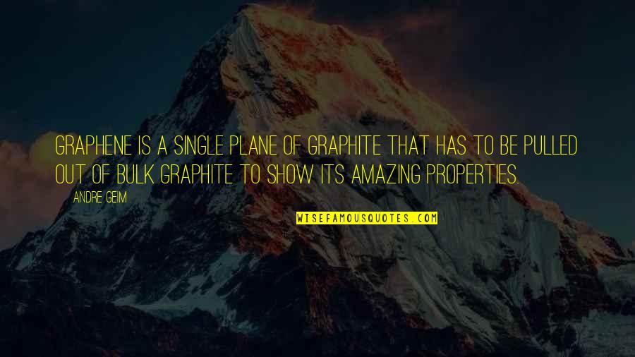 Graphite's Quotes By Andre Geim: Graphene is a single plane of graphite that