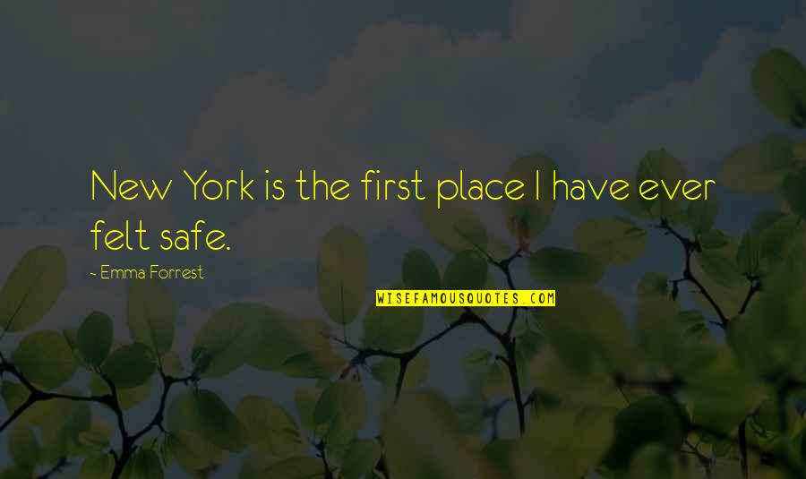 Grapnel Quotes By Emma Forrest: New York is the first place I have Grapnel Quotes By Emma Forrest: New York is the first place I have
