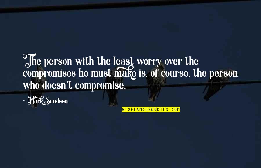 Grappige Eten Quotes By Mark Sundeen: The person with the least worry over the
