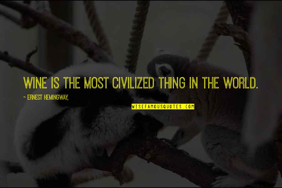 Grappige Moeder Quotes By Ernest Hemingway,: Wine is the most civilized thing in the Grappige Moeder Quotes By Ernest Hemingway,: Wine is the most civilized thing in the