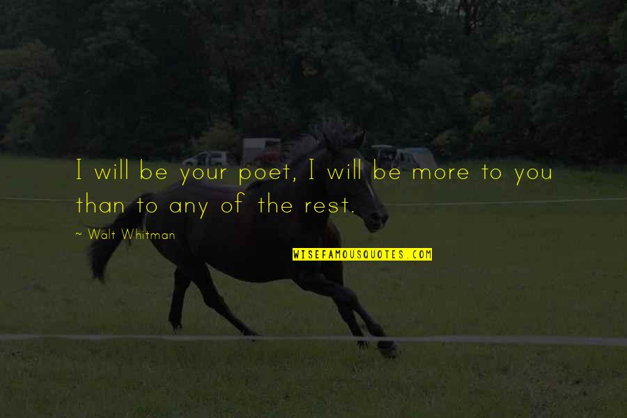 Grappige Trouw Quotes By Walt Whitman: I will be your poet, I will be