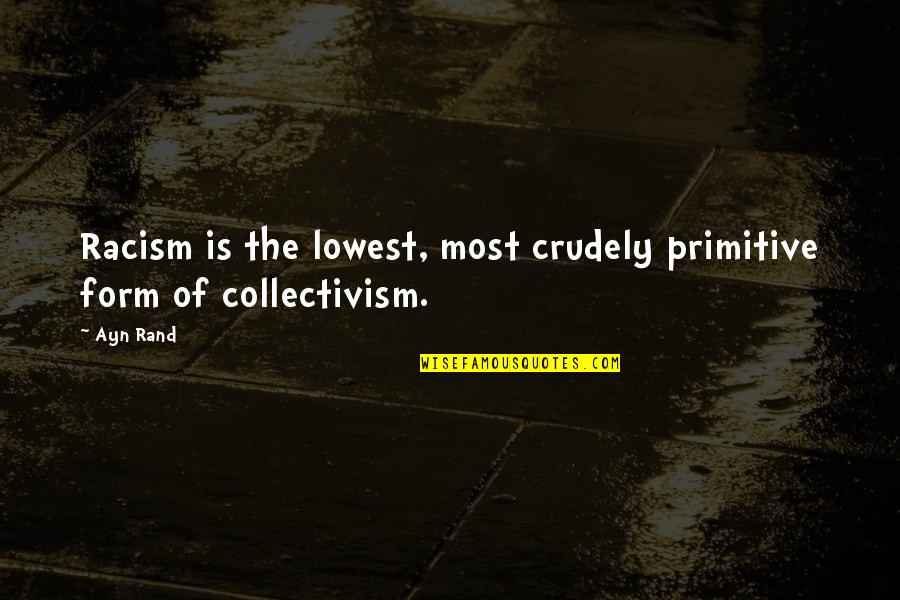 Grappige Vissen Quotes By Ayn Rand: Racism is the lowest, most crudely primitive form