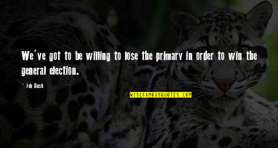 Grappige Vissen Quotes By Jeb Bush: We've got to be willing to lose the