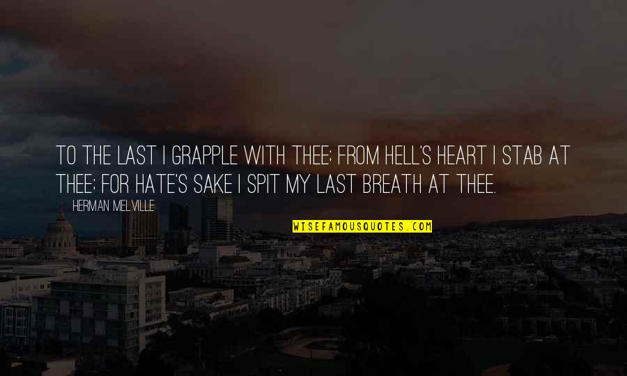 Grapple Quotes By Herman Melville: To the last I grapple with thee; from