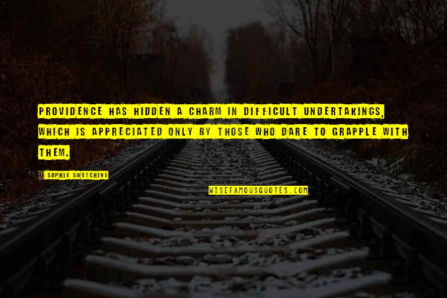 Grapple Quotes By Sophie Swetchine: Providence has hidden a charm in difficult undertakings,