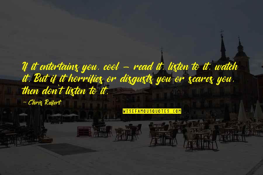 Grappling Gun Quotes By Chris Reifert: If it entertains you, cool - read it,
