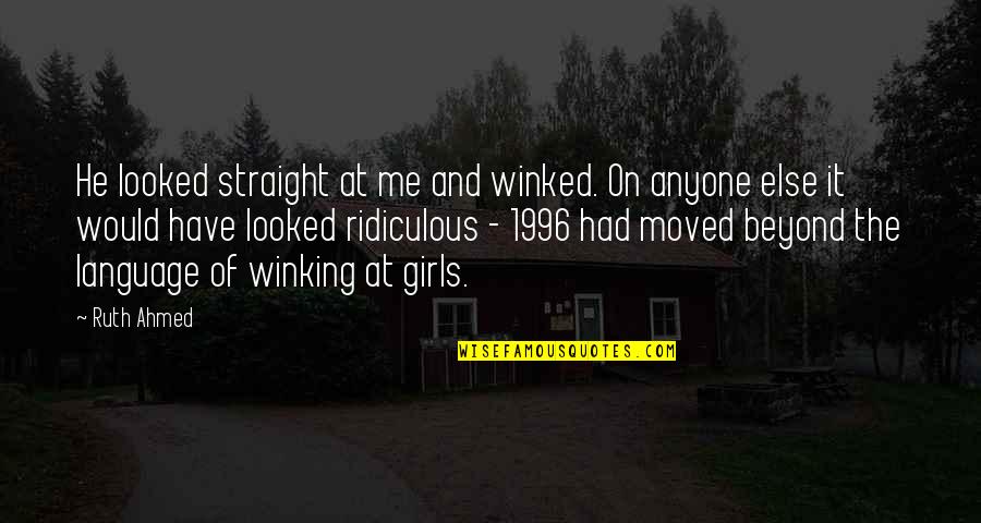Grappolo Torhout Quotes By Ruth Ahmed: He looked straight at me and winked. On