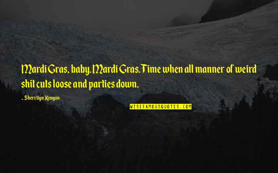 Gras'd Quotes By Sherrilyn Kenyon: Mardi Gras, baby. Mardi Gras. Time when all