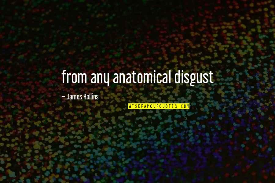 Grasp Hand Quotes By James Rollins: from any anatomical disgust Grasp Hand Quotes By James Rollins: from any anatomical disgust