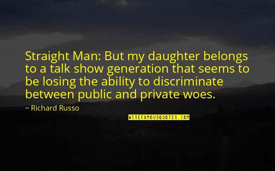 Grasp Hand Quotes By Richard Russo: Straight Man: But my daughter belongs to a Grasp Hand Quotes By Richard Russo: Straight Man: But my daughter belongs to a