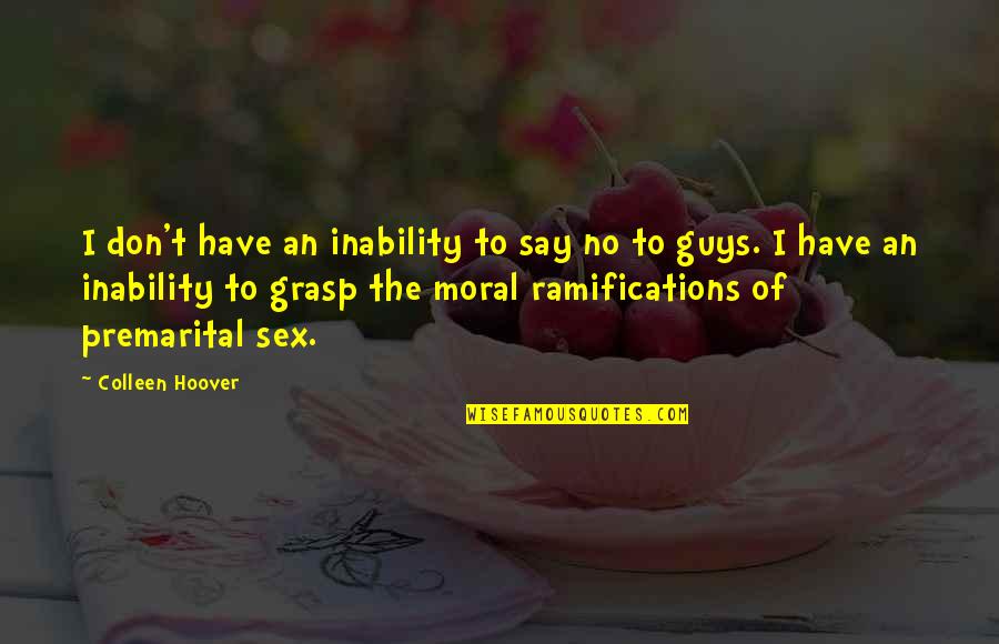 Grasp'd Quotes By Colleen Hoover: I don't have an inability to say no