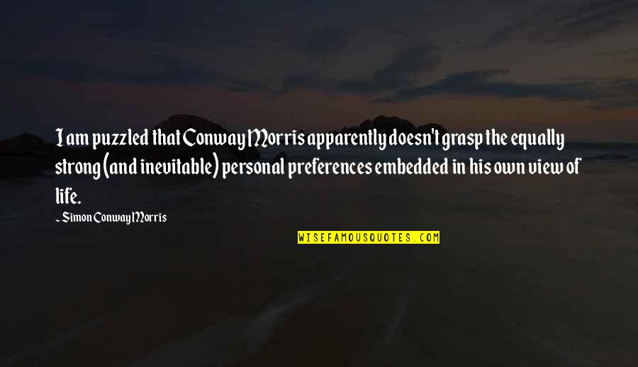 Grasp'd Quotes By Simon Conway Morris: I am puzzled that Conway Morris apparently doesn't Grasp'd Quotes By Simon Conway Morris: I am puzzled that Conway Morris apparently doesn't