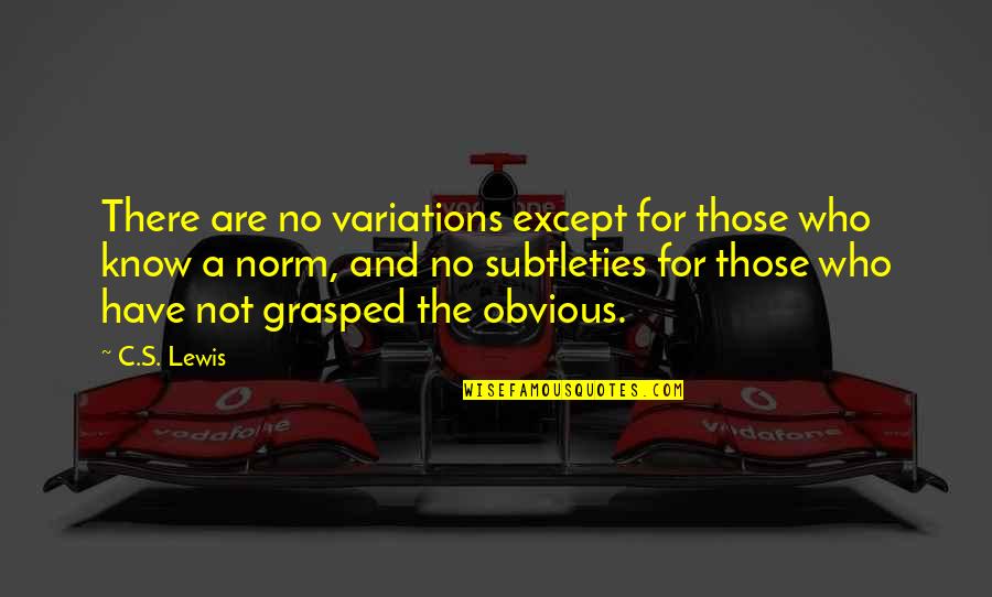 Grasped Quotes By C.S. Lewis: There are no variations except for those who