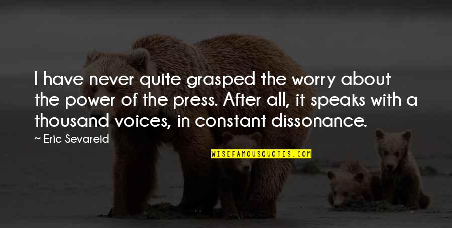 Grasped Quotes By Eric Sevareid: I have never quite grasped the worry about Grasped Quotes By Eric Sevareid: I have never quite grasped the worry about