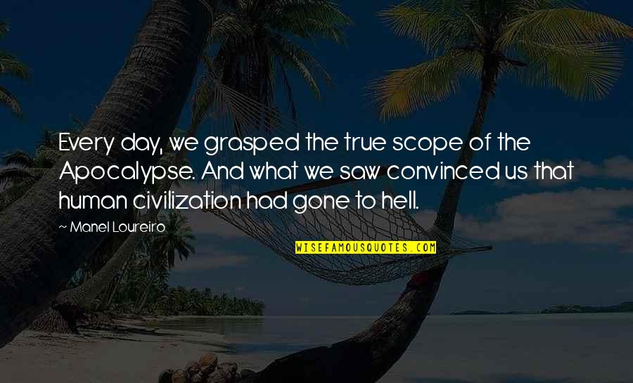 Grasped Quotes By Manel Loureiro: Every day, we grasped the true scope of Grasped Quotes By Manel Loureiro: Every day, we grasped the true scope of