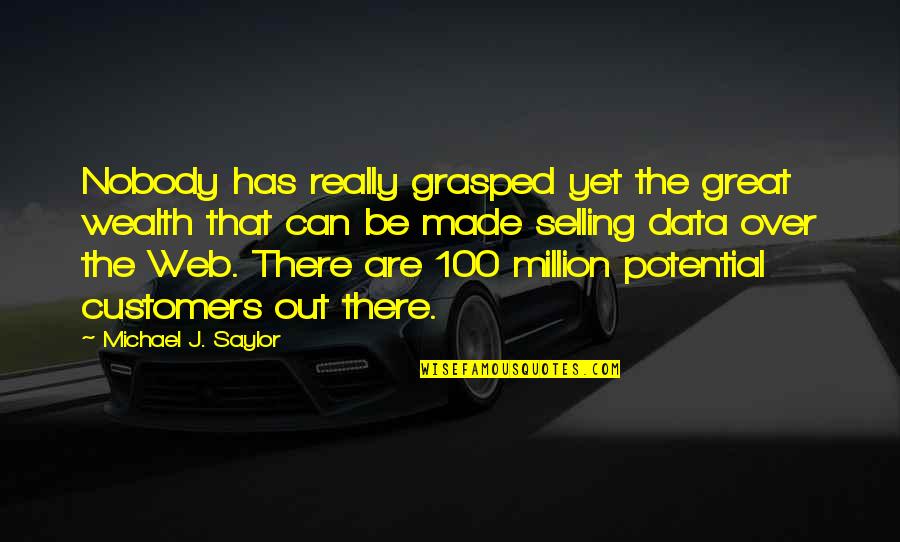 Grasped Quotes By Michael J. Saylor: Nobody has really grasped yet the great wealth