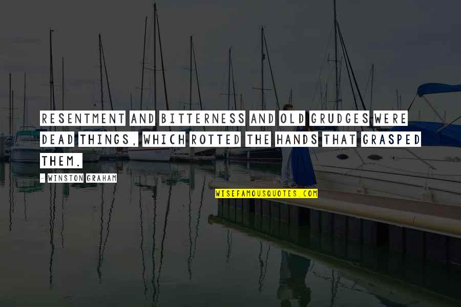 Grasped Quotes By Winston Graham: Resentment and bitterness and old grudges were dead