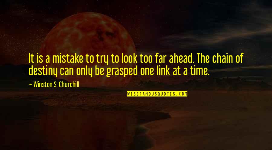 Grasped Quotes By Winston S. Churchill: It is a mistake to try to look