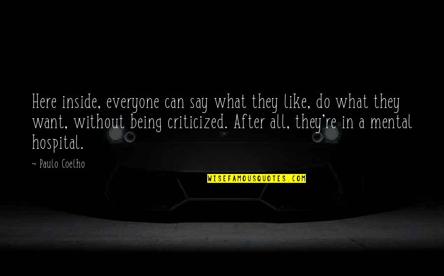 Grasped Sentence Quotes By Paulo Coelho: Here inside, everyone can say what they like,