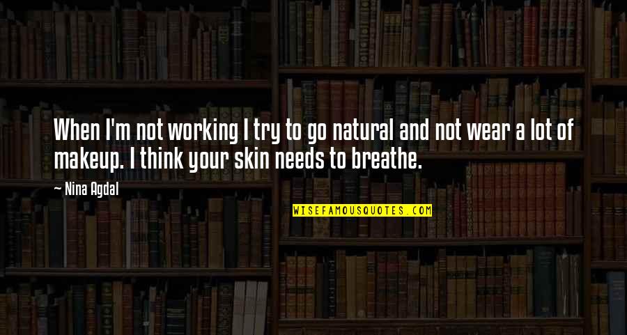 Grass In Paper Towns Quotes By Nina Agdal: When I'm not working I try to go Grass In Paper Towns Quotes By Nina Agdal: When I'm not working I try to go