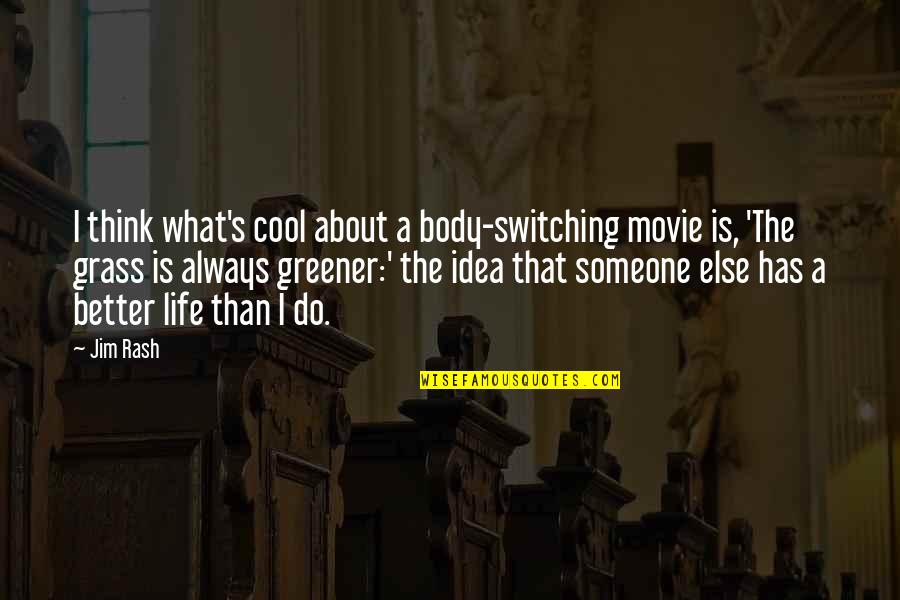 Grass Is Greener Quotes By Jim Rash: I think what's cool about a body-switching movie