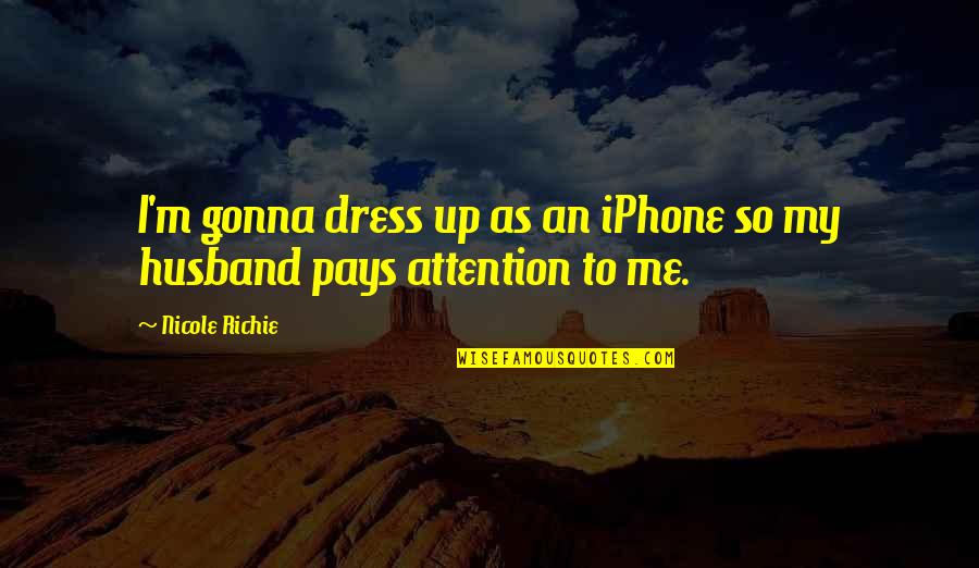 Grass Quotes And Quotes By Nicole Richie: I'm gonna dress up as an iPhone so