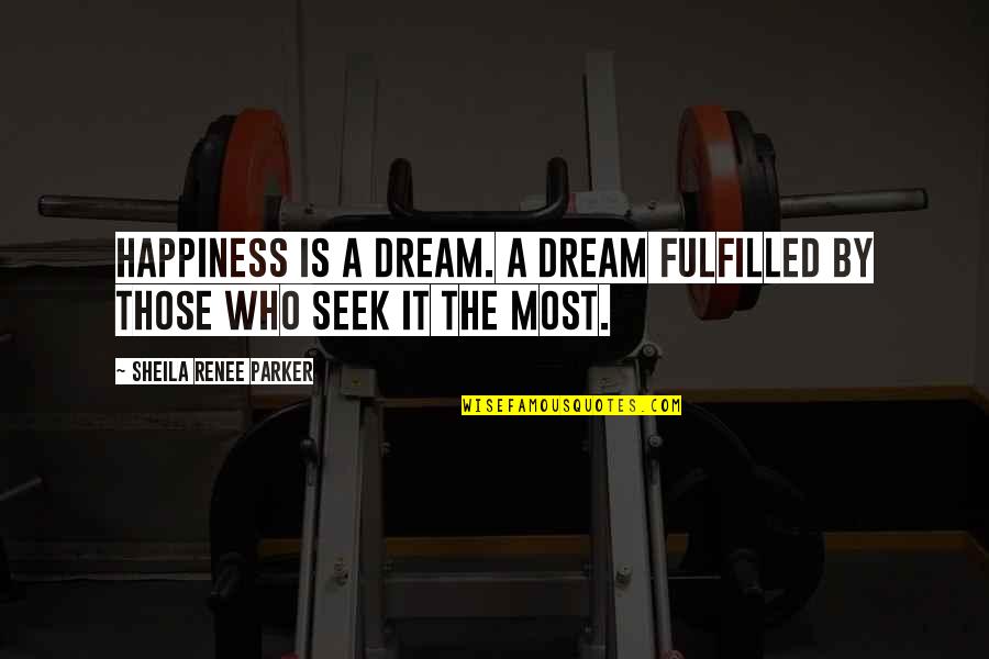 Grass Roots Quotes By Sheila Renee Parker: Happiness is a dream. A dream fulfilled by Grass Roots Quotes By Sheila Renee Parker: Happiness is a dream. A dream fulfilled by