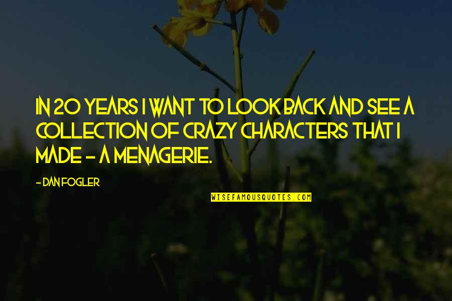Grassed Quotes By Dan Fogler: In 20 years I want to look back