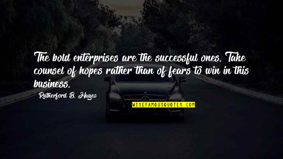 Grasser Quotes By Rutherford B. Hayes: The bold enterprises are the successful ones. Take Grasser Quotes By Rutherford B. Hayes: The bold enterprises are the successful ones. Take