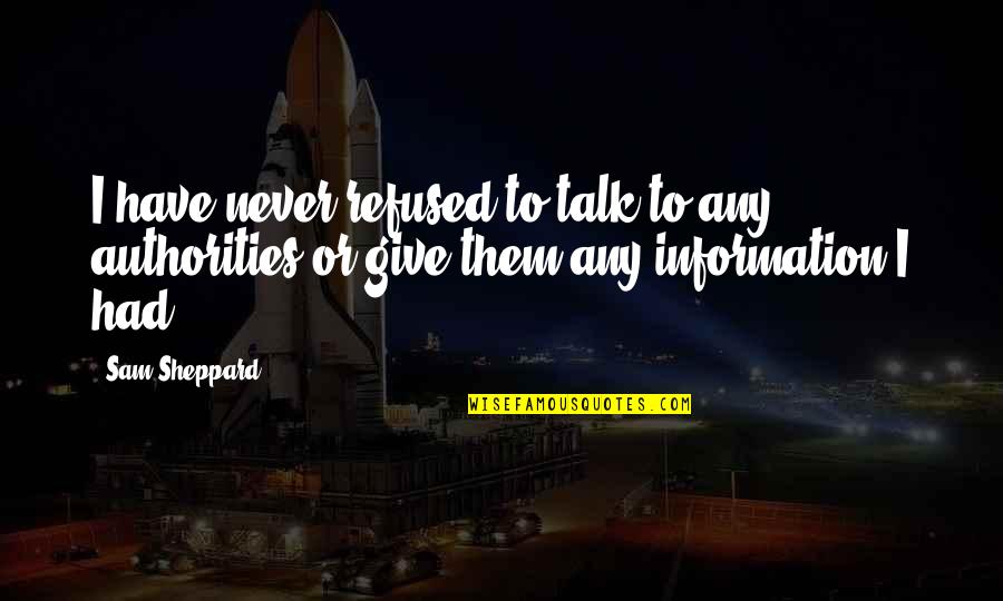 Grasser Quotes By Sam Sheppard: I have never refused to talk to any